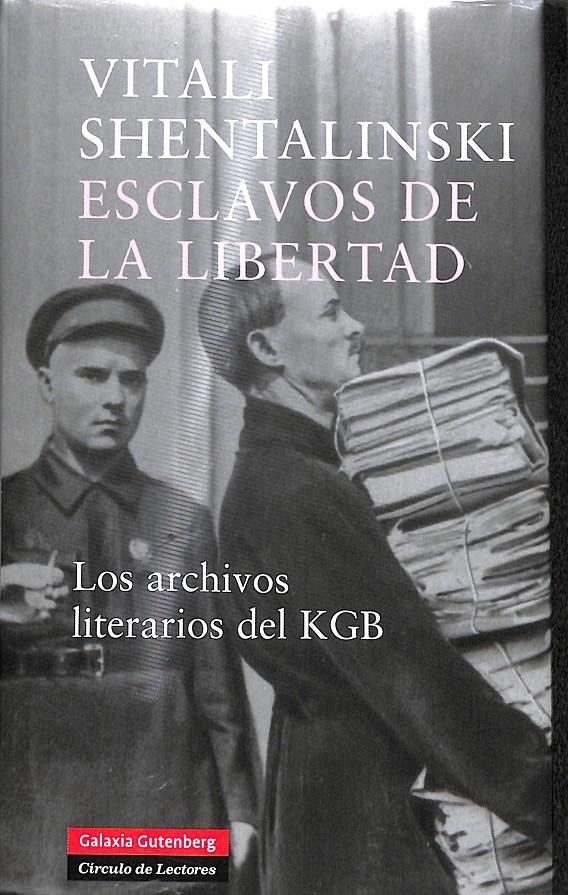 ESCLAVOS DE LA LIBERTAD - LOS ARCHIVOS DE LA KGB