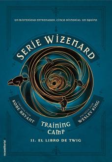 WIZENARD SERIES: TRAINING CAMP: LIBRO 2 EL LIBRO DE TWIG