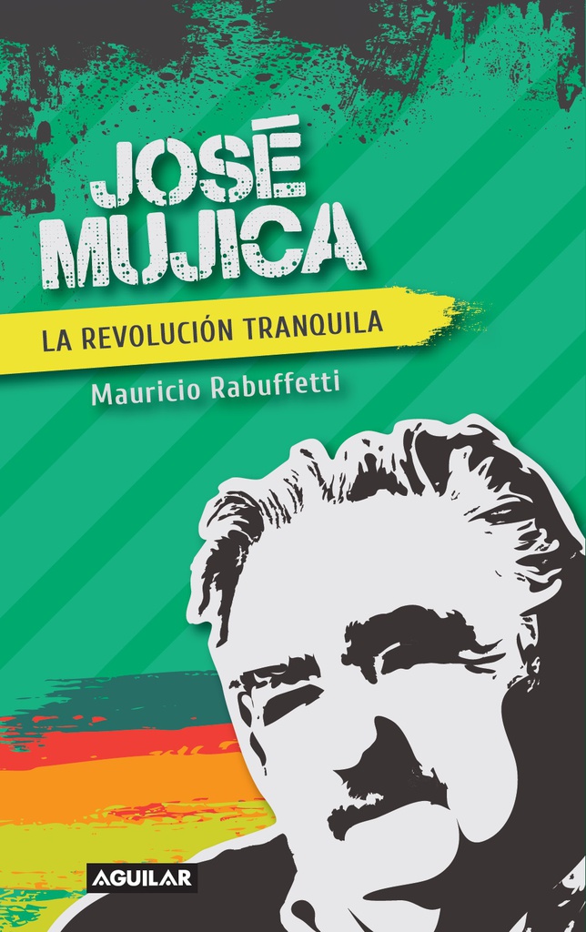 JOSE MUJICA. La revolucion tranquila