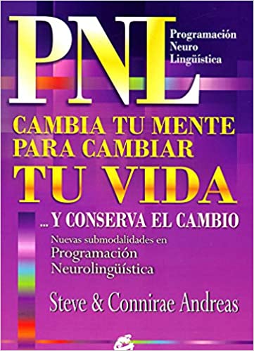 PNL. CAMBIA TU MENTE PARA CAMBIAR TU VIDA