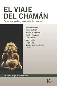 VIAJE DEL CHAMAN, EL.  CURACION, PODER Y CRECIMIENTO PERSONAL