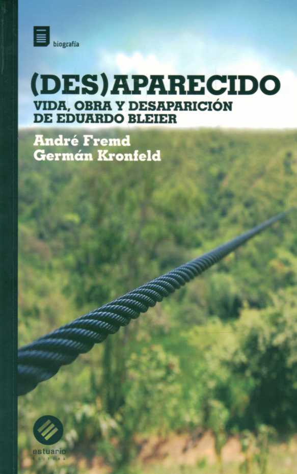 DESAPARECIDO. VIDA, OBRA Y DESAPARICION DE EDUARDO BLEIER  (DES)APARECIDO