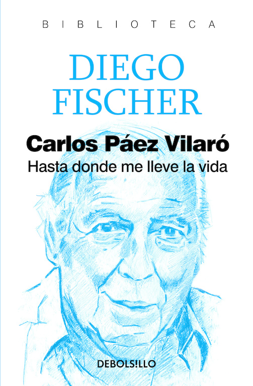 CARLOS PÁEZ VILARÓ. HASTA DONDE ME LLEVE LA VIDA