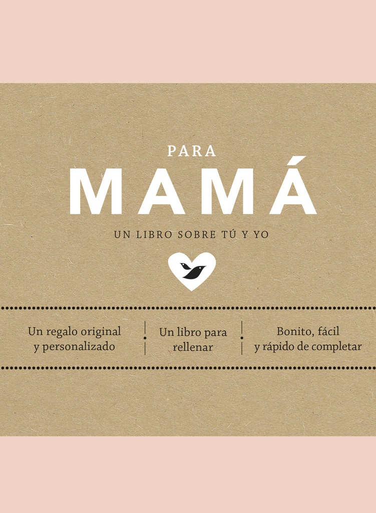 PARA MAMA - UN LIBRO SOBRE TU Y YO