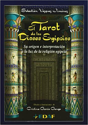 TAROT DE LOS DIOSES EGIPCIOS, EL - SU ORIGEN E INTERPRETACION A LA LUZ DE LA RELIGION EGIP