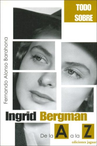 TODO SOBRE - INGRID BERGMAN DE LA A A LA Z