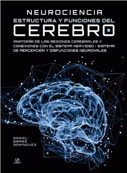 NEUROCIENCIA. ESTRUCTURA Y FUNCIONES DEL CEREBRO