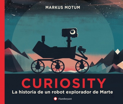 CURIOSITY    LA HISTORIA DE UN ROBOT EXPLORADOR DE MARTE