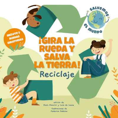 GIRA LA RUEDA Y SALVA LA TIERRA! RECICLAJE