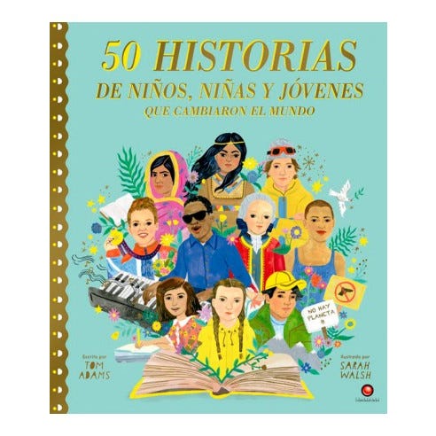 50 HISTORIAS DE NIÑOS, NIÑAS Y JOVENES QUE CAMBIARON EL MUNDO