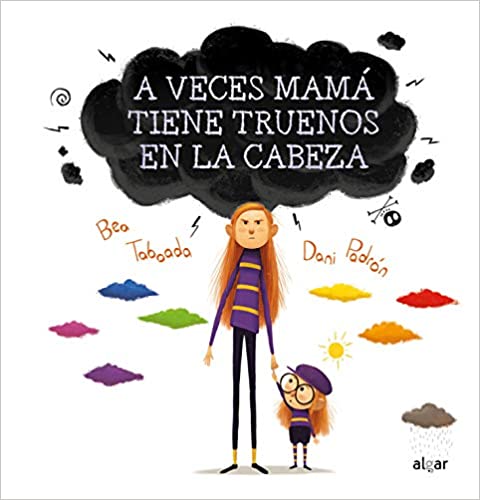 A VECES MAMÁ TIENE TRUENOS EN LA CABEZA