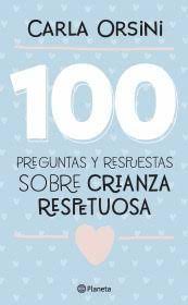 100 PREGUNTAS Y RESPUESTAS SOBRE CRIANZA RESPETUOSA