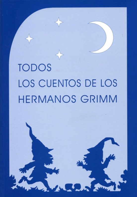 TODOS LOS CUENTOS DE LOS HERMANOS GRIMM 