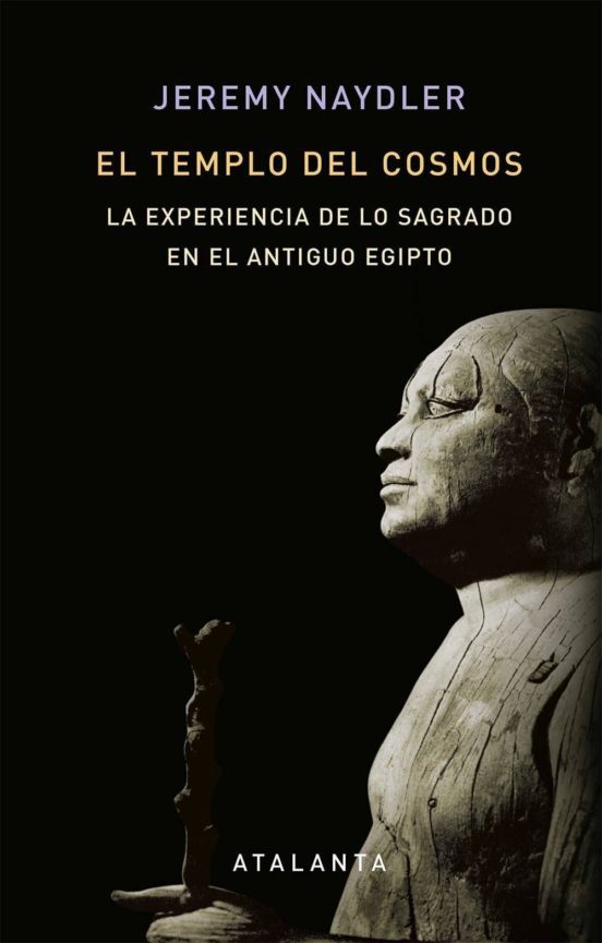 TEMPLO DEL COSMOS, EL La experiencia de lo sagrado en el antiguo egipto