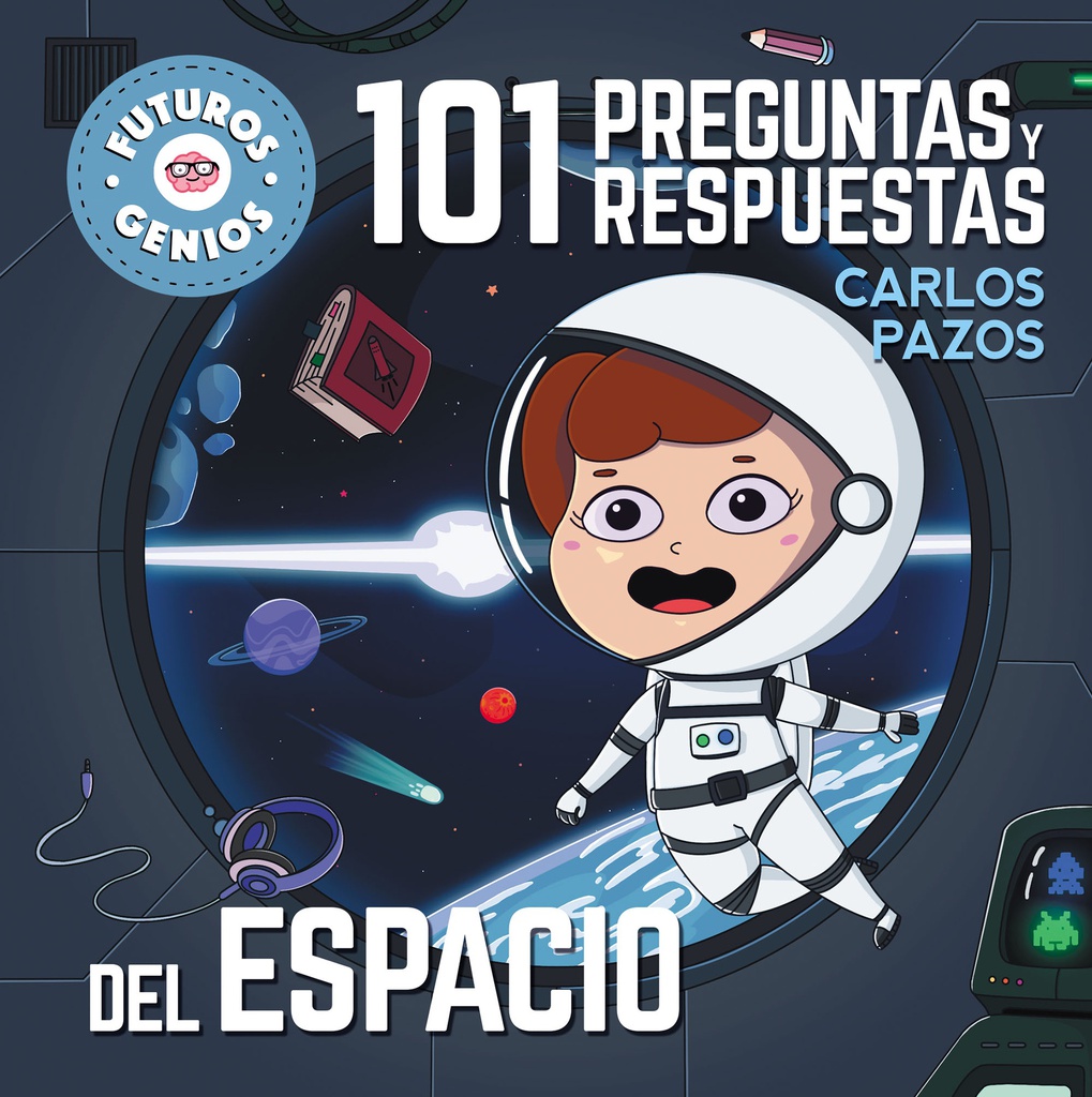 FUTUROS GENIOS - 101 PREGUNTAS Y RESPUESTAS - EL ESPACIO