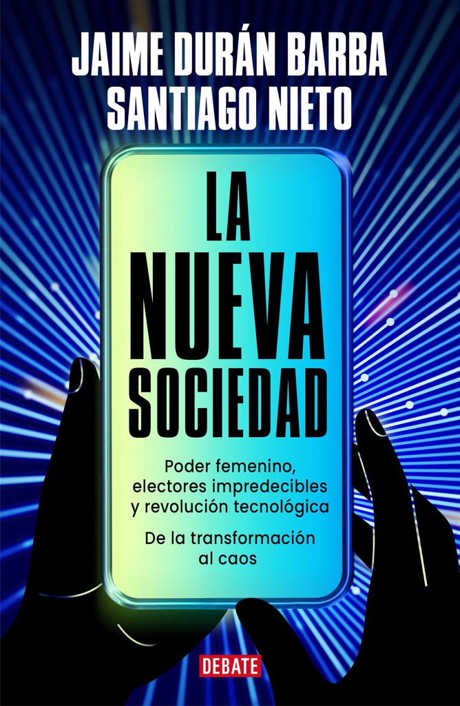 NUEVA SOCIEDAD, LA. PODER FEMENINO, ELECTORES IMPREDECIBLES Y REVOLUCION TECNOLOGICA. DE LA TRANSFOR