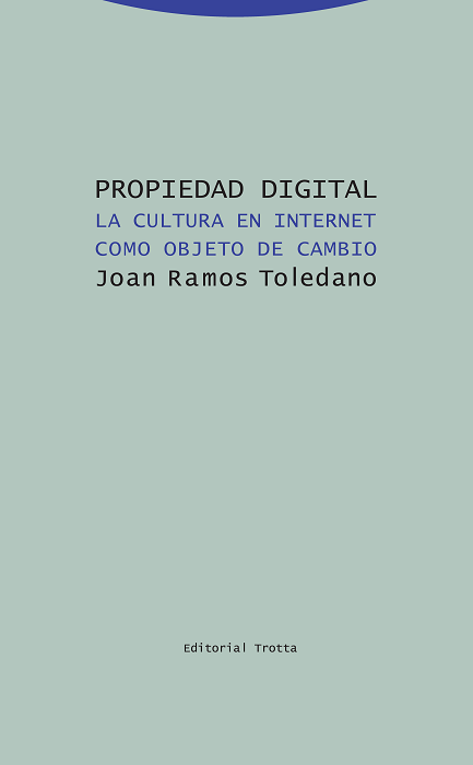 PROPIEDAD DIGITAL. LA CULTURA EN INTERNET COMO OBJETO DE CAMBIO