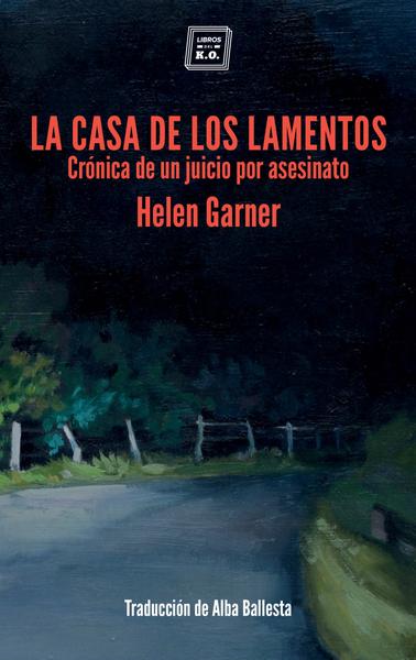 CASA DE LOS LAMENTOS, LA: CRONICA DE UN JUICIO POR ASESINATO