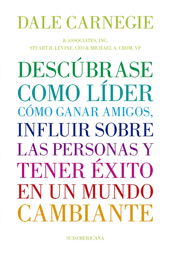 DESCUBRASE COMO LIDER. COMO GANAR AMIGOS, INFLUIR SOBRE PERSONAS Y TENER EXITO EN UN MUNDO CAMBIANTE