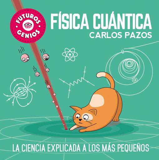 FUTUROS GENIOS 4 - FISICA CUANTICA