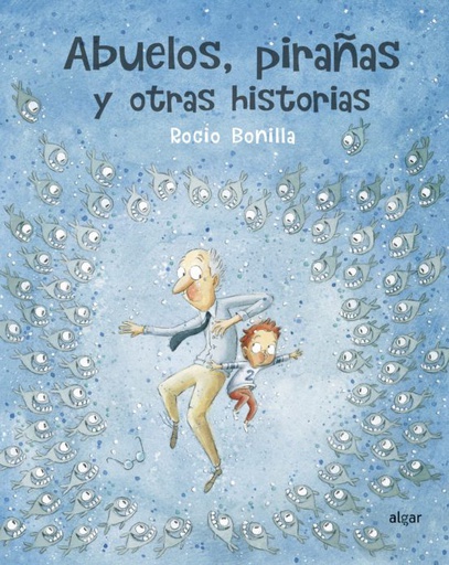 ABUELOS, PIRAÑAS Y OTRAS HISTORIAS