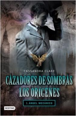 Cazadores de sombras Origenes 1 Angel mecanico    