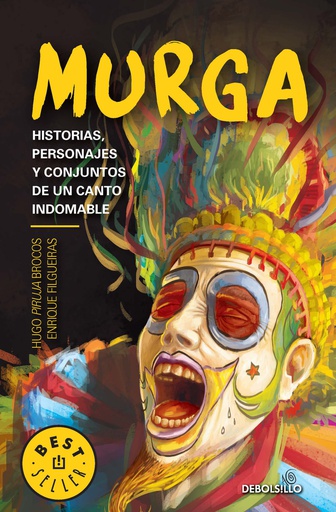 MURGA - HISTORIAS, PERSONAJES Y CONJUNTOS DE UN CANTO INDOMABLE