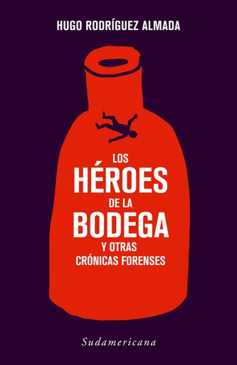HEROES DE LA BODEGA Y OTRAS CRONICAS FORENSES, LOS