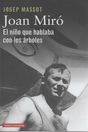 JOAN MIRO. EL NIÑO QUE HABLABA CON LOS ARBOLES