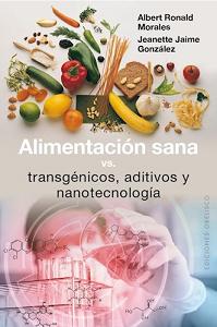 ALIMENTACION SANA VS. TRANSGENICOS, ADITIVOS Y NANOTECNOLOGIA 
