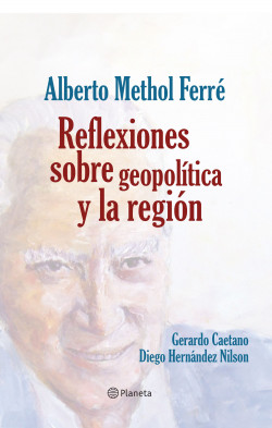 ALBERTO METHOL FERRE, REFLEXIONES SOBRE GEOPOLITICA Y LA REGION