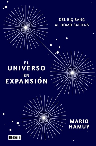 UNIVERSO EN EXPANSIÓN, EL. DEL BIG BANG AL HOMO SAPIENS