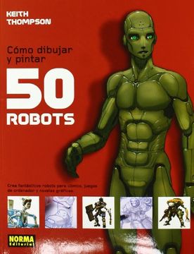 COMO DIBUJAR Y PINTAR 50 ROBOTS