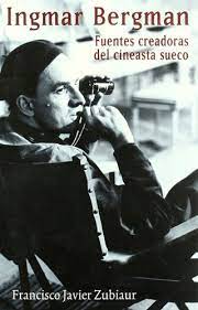 INGMAR BERGMAN. Fuentes creadoras del cineasta sueco