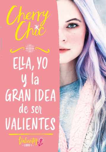CHERRY CHIC 1. ELLA, YO Y LA GRAN IDEA DE SER VALIENTES