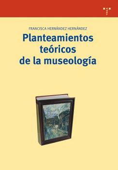 PLANTEAMIENTOS TEORICOS DE LA MUSEOLOGIA