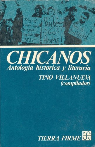 CHICANOS. ANTOLOGIA HISTORICA Y LITERARIA