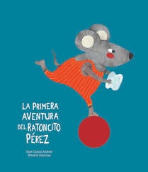 PRIMERA AVENTURA DEL RATONCITO PEREZ, LA 