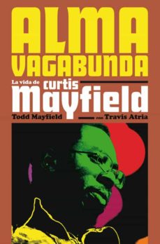 ALMA VAGABUNDA - LA VIDA DE CURTIS MAYFIELD