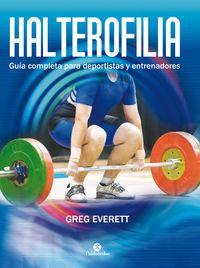 HALTEROFILIA. GUIA COMPLETA PARA DEPORTISTAS Y ENTRENADORES