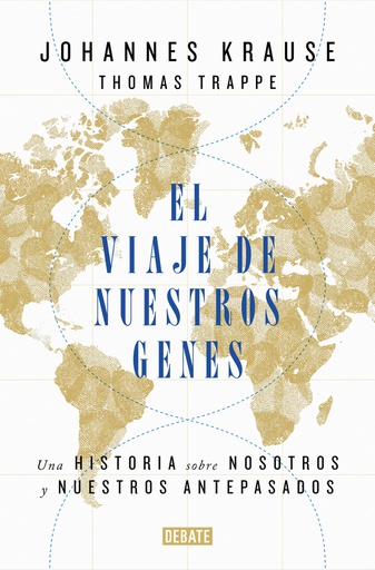 VIAJE DE NUESTROS GENES, EL. UNA HISTORIA SOBRE NOSOTROS Y NUESTROS ANTEPASADOS