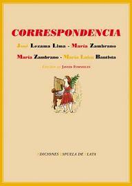 CORRESPONDENCIA ENTRE JOSE LEZAMA LIMA Y MARIA ZAMBRANO Y ENTRE M ARIA ZAMBRANO Y MARIA LUISA BAUTIS