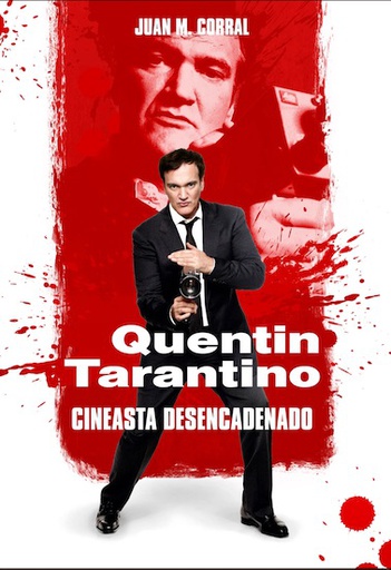 QUENTIN TARANTINO. CINEASTA DESENCADENADO