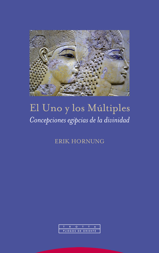 UNO Y LOS MULTIPLES, EL - CONCEPCIONES EGIPCIAS DE LA DIVINIDAD