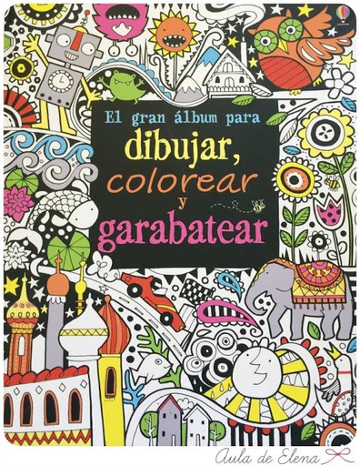 GRAN ALBUM PARA DIBUJAR, COLOREAR Y GARABATEAR