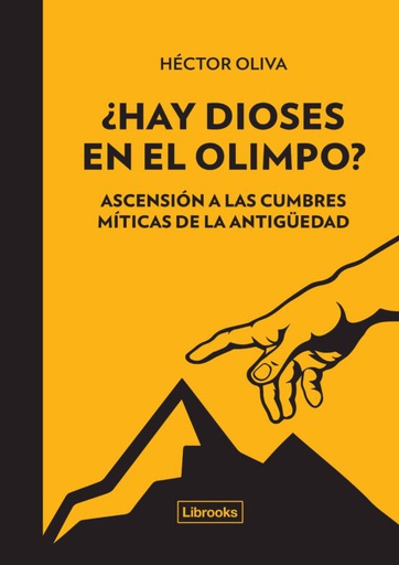 HAY DIOSES EN EL OLIMPO. ASCENSION A LAS CUMBRES MITICAS DE LA ANTIGUEDAD