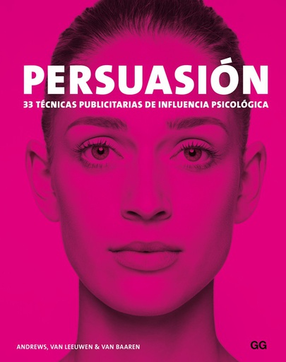 PERSUASION. 33 técnicas publicitarias de influencia psicológica