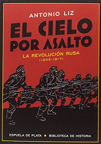 CIELO POR ASALTO, EL - LA REVOLUCION RUSA (1905-1917)