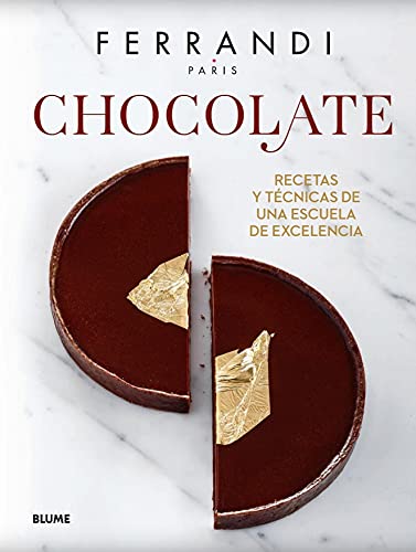 CHOCOLATE - RECETAS Y TECNICAS DE UNA ESCUELA DE EXCELENCIA