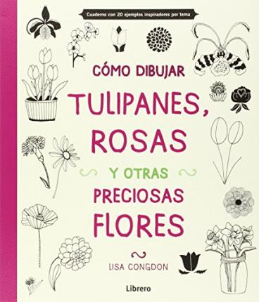 COMO DIBUJAR TULIPANES, ROSAS Y OTRAS PRECIOSAS FLORES